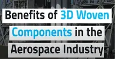 Benefits of 3D Woven Components in the Aerospace Industry